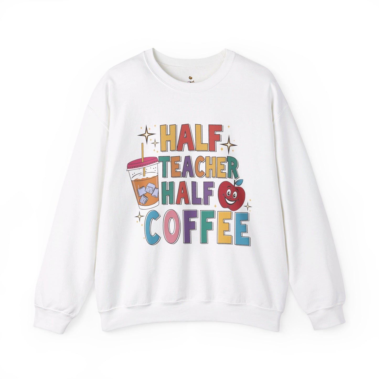 Half Teacher Half Coffee - Teacher Sweatshirt