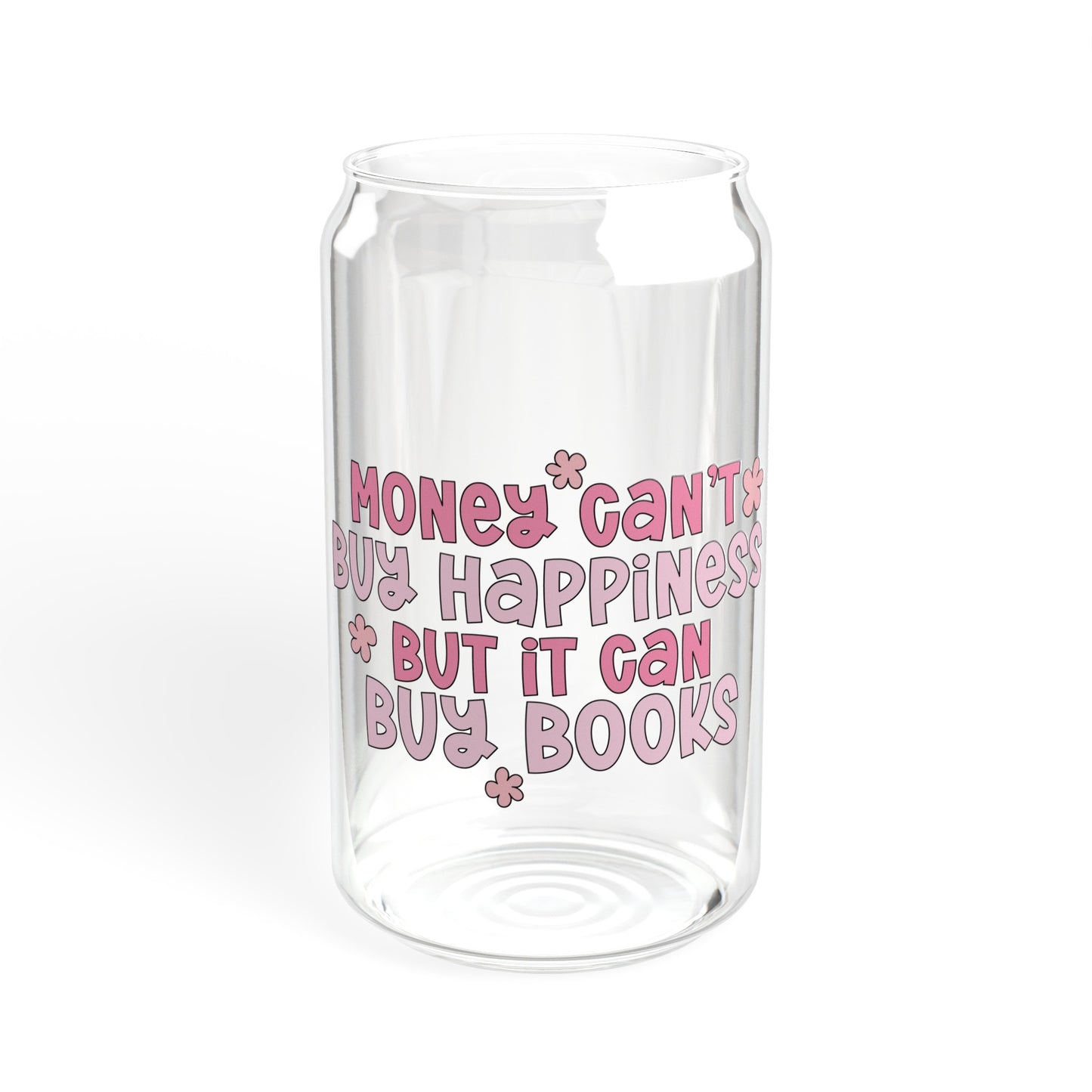 Money Can't Buy Happiness But It Can Buy Books - Sipper Glass, 16oz