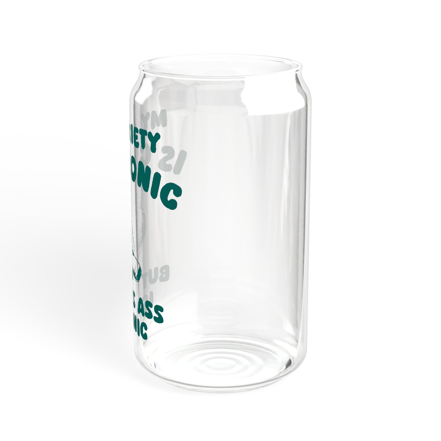 Anxiety Is Chronic - Sipper Glass, 16oz