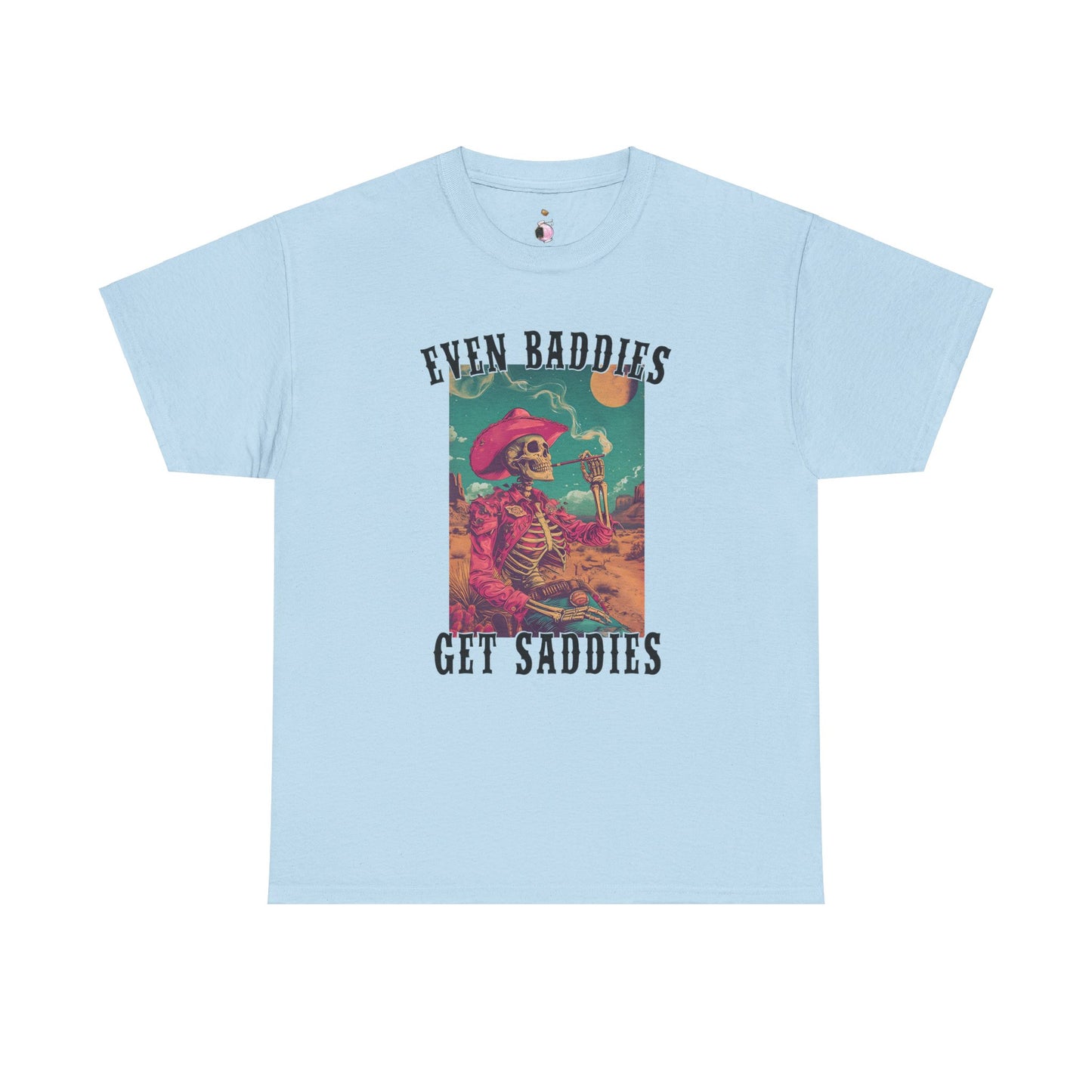 Even Baddies Get Saddies - Unisex Heavy Cotton Tee