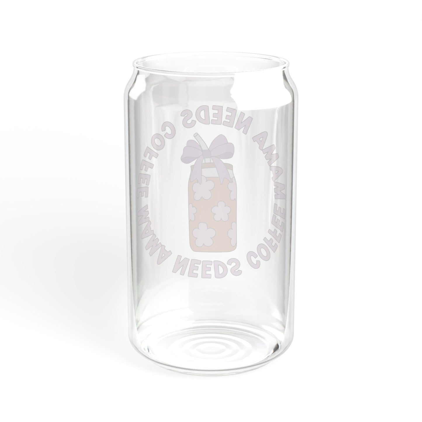 Mama Needs Coffee - Sipper Glass, 16oz