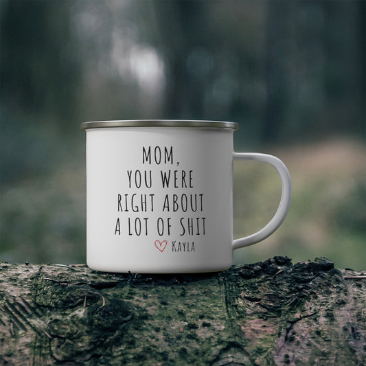 Personalized - Mom, you were right about a lot - Enamel Camping Mug