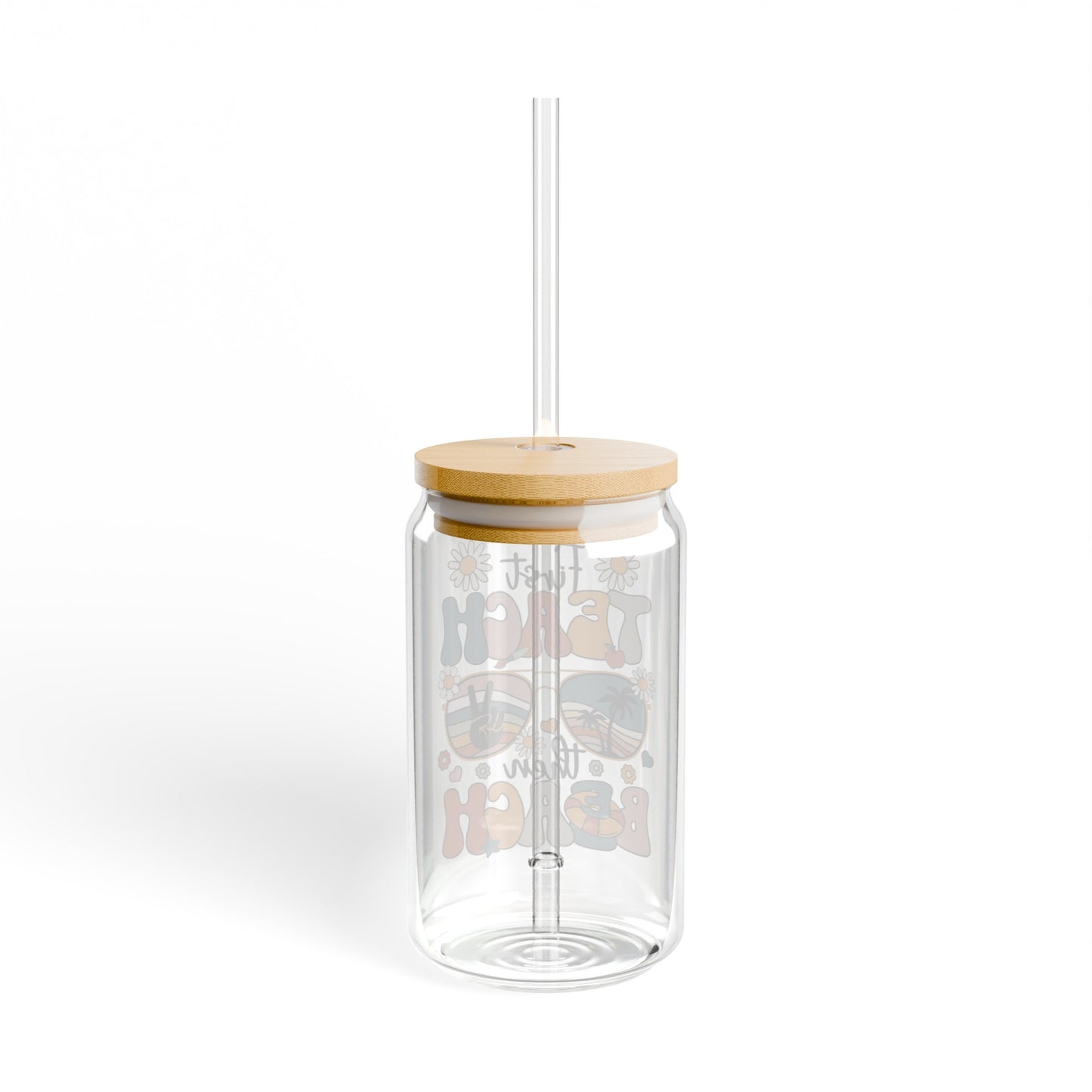 First Teach, Then Beach - Sipper Glass, 16oz