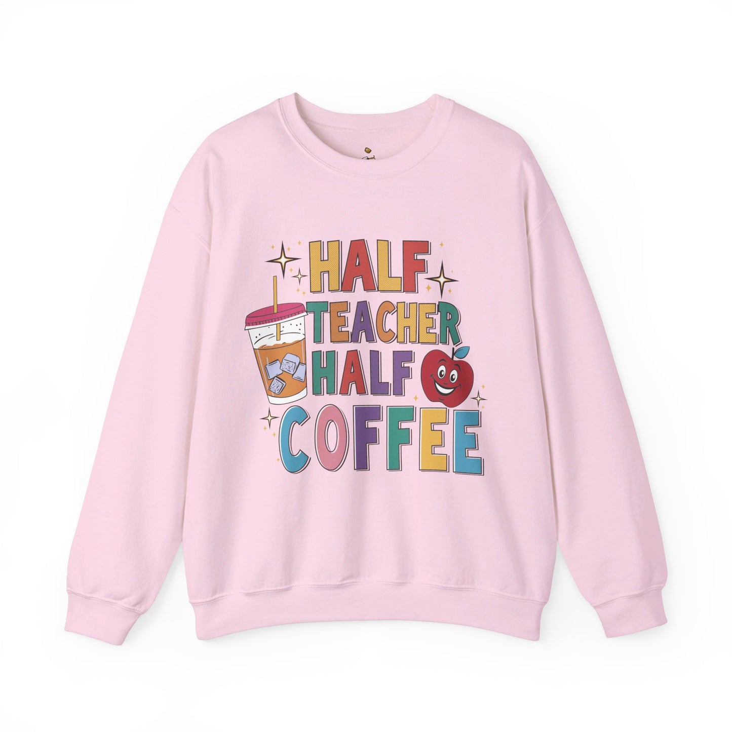 Half Teacher Half Coffee - Teacher Sweatshirt