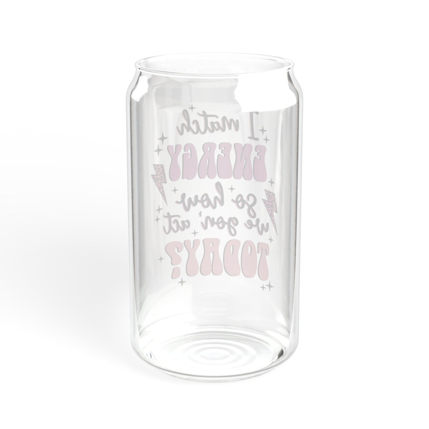 I match energy - Sipper Glass, 16oz