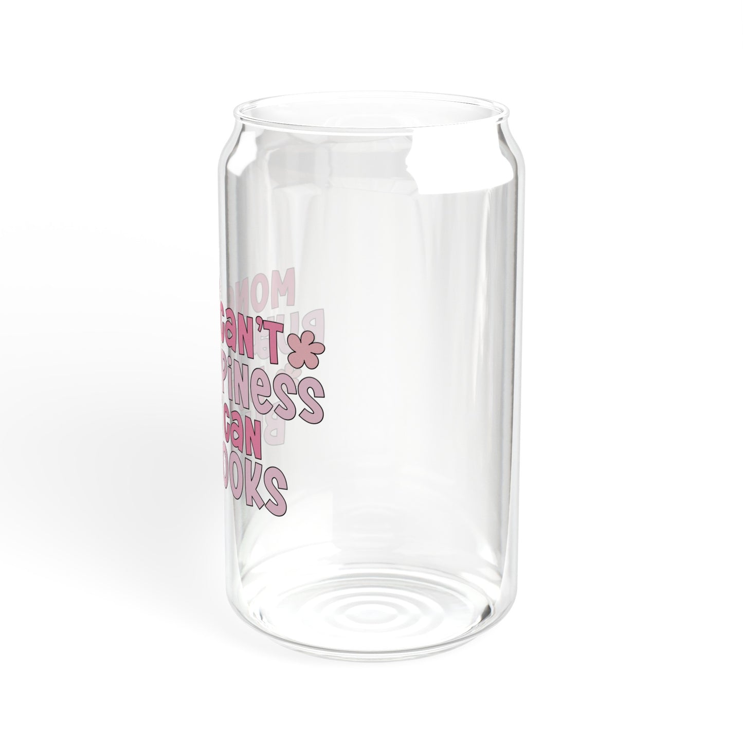 Money Can't Buy Happiness But It Can Buy Books - Sipper Glass, 16oz
