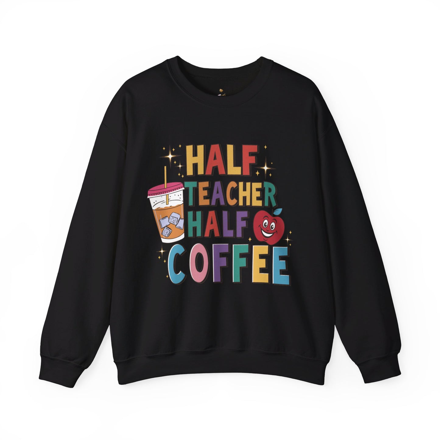 Half Teacher Half Coffee - Teacher Sweatshirt