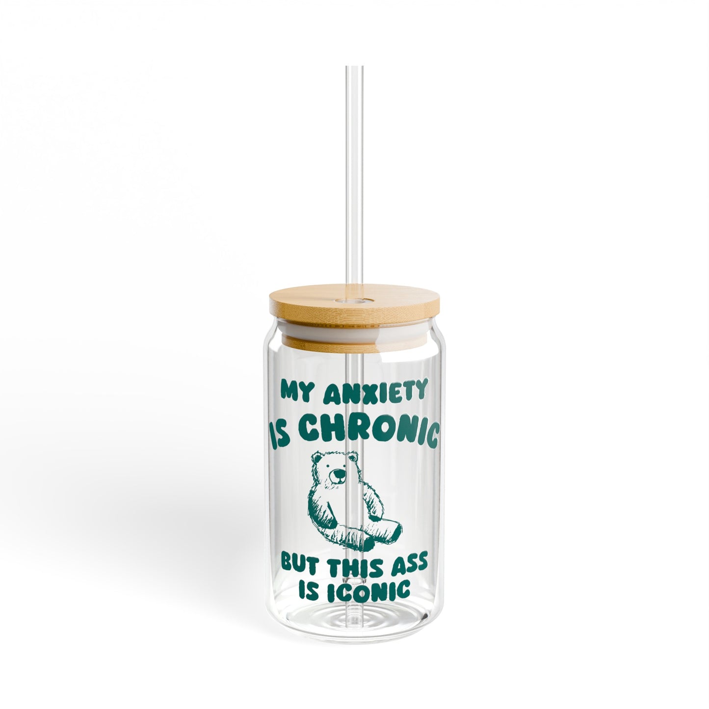 Anxiety Is Chronic - Sipper Glass, 16oz