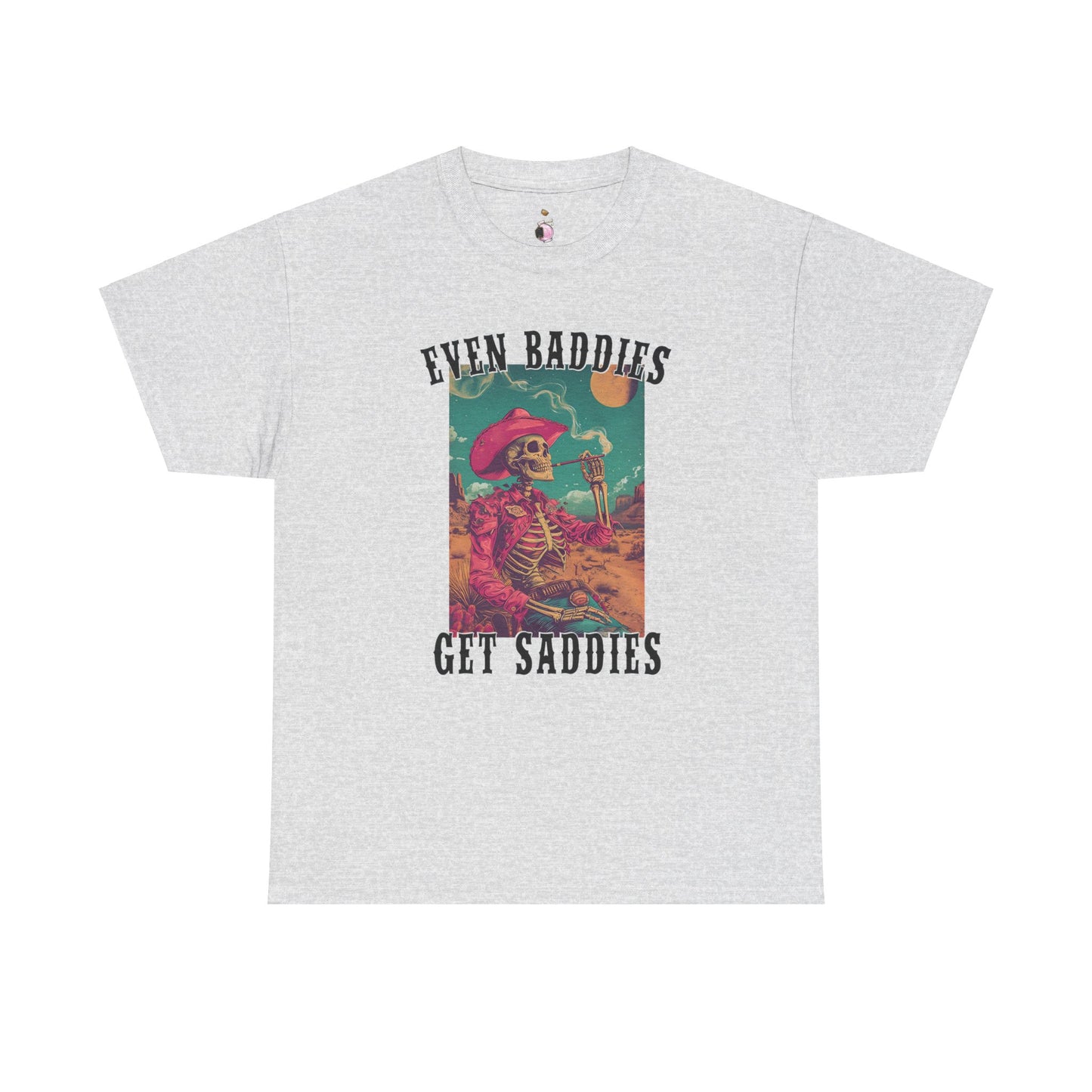Even Baddies Get Saddies - Unisex Heavy Cotton Tee