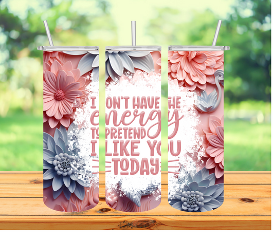 I Don't Have The Energy - 20 oz Tumbler