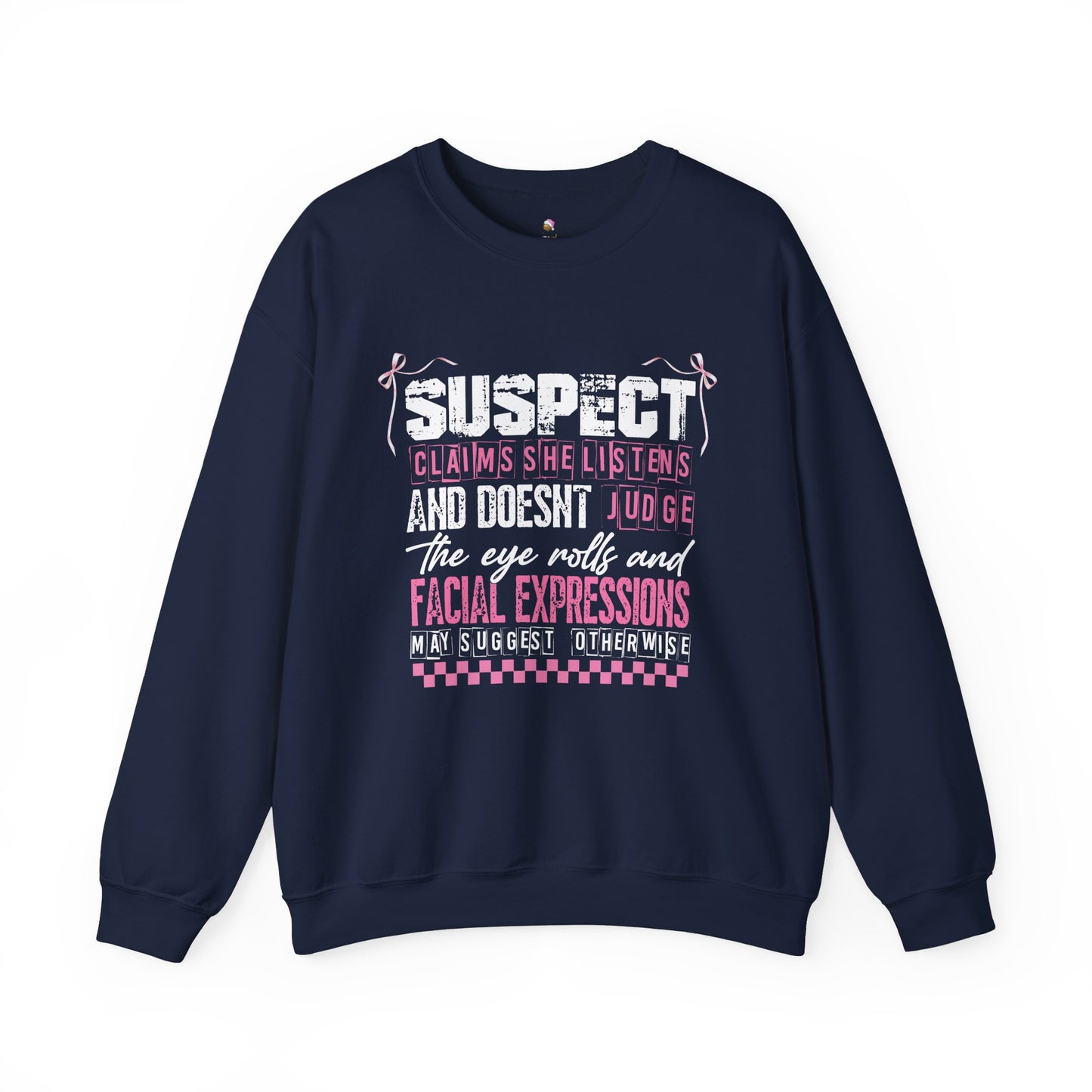 Suspect Says She Listens & Doesn't Judge - Crewneck Sweatshirt