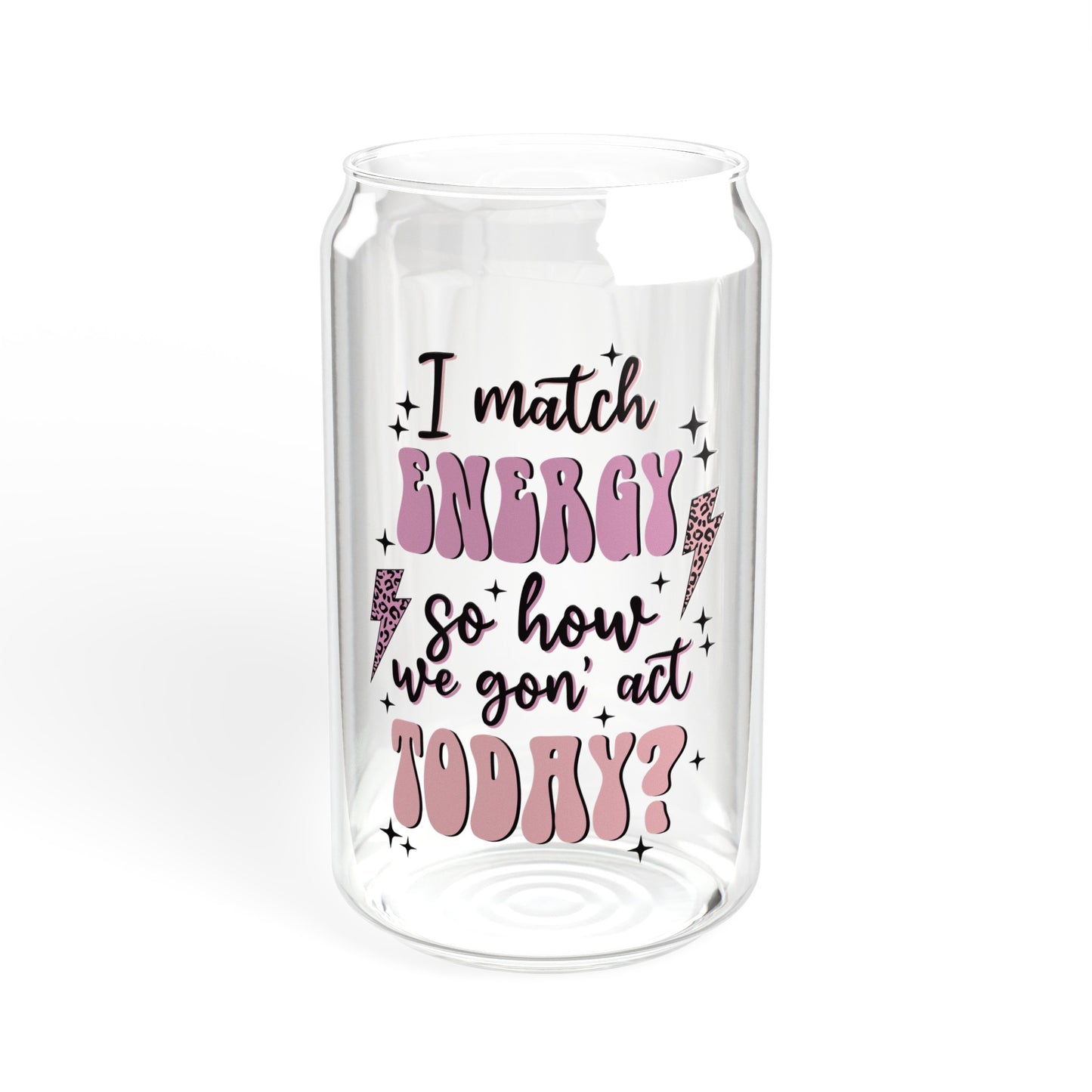 I match energy - Sipper Glass, 16oz