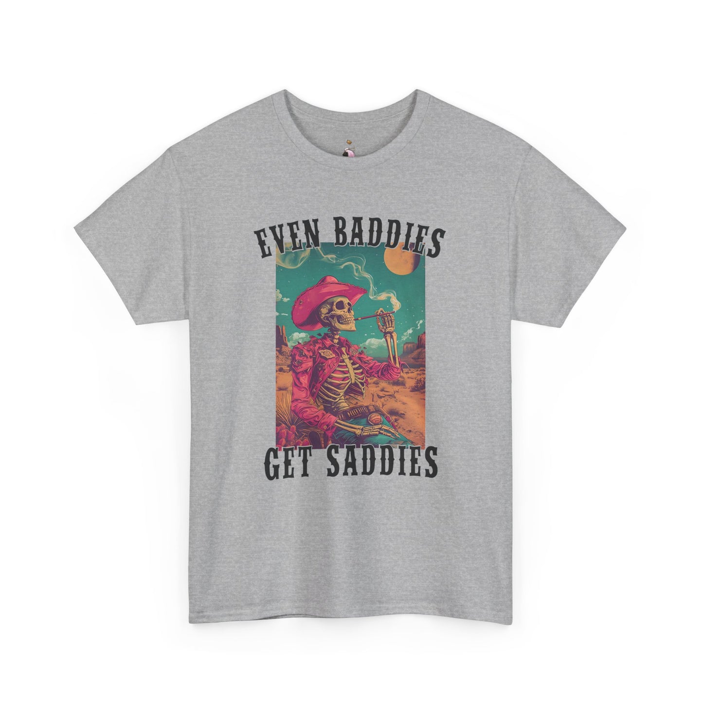 Even Baddies Get Saddies - Unisex Heavy Cotton Tee