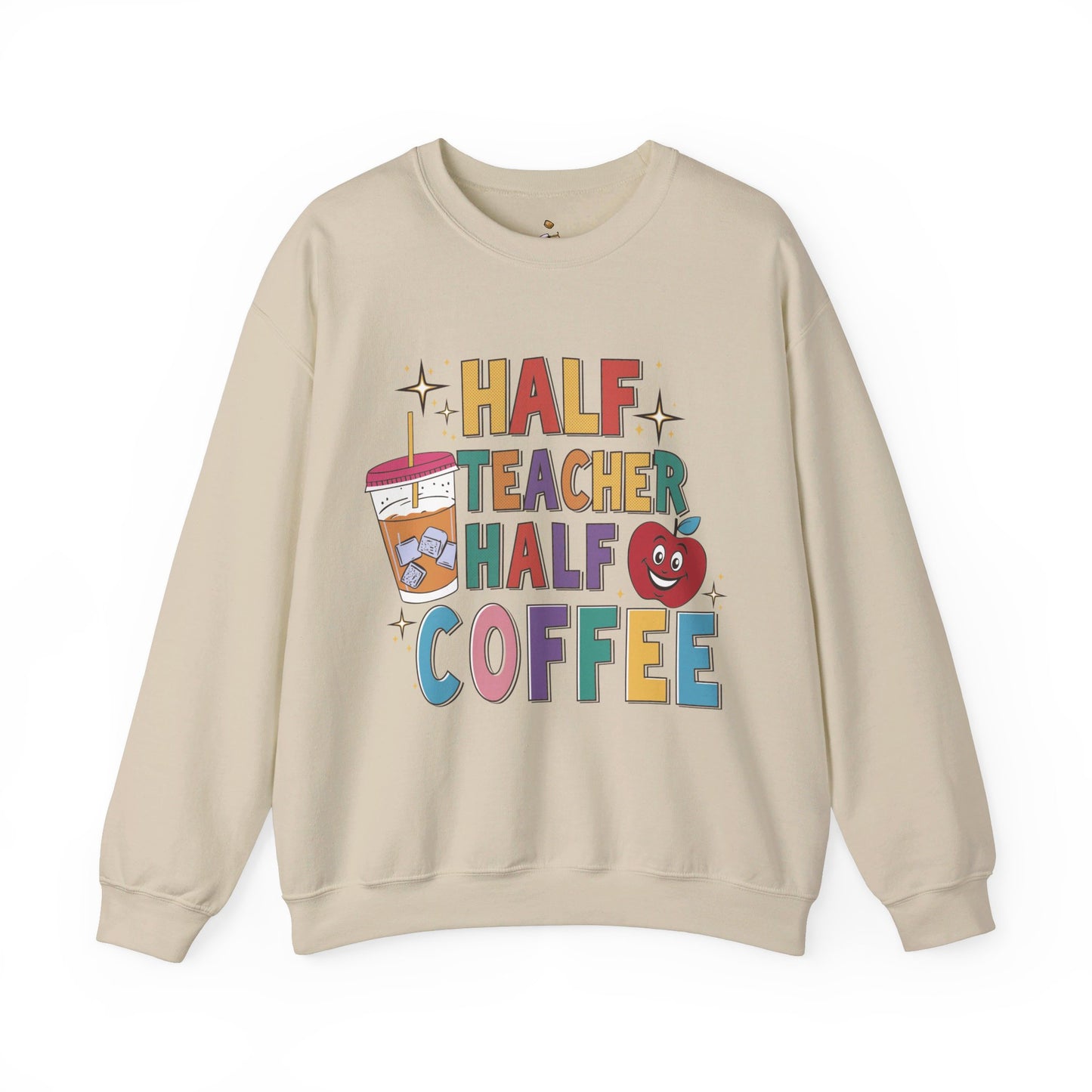 Half Teacher Half Coffee - Teacher Sweatshirt