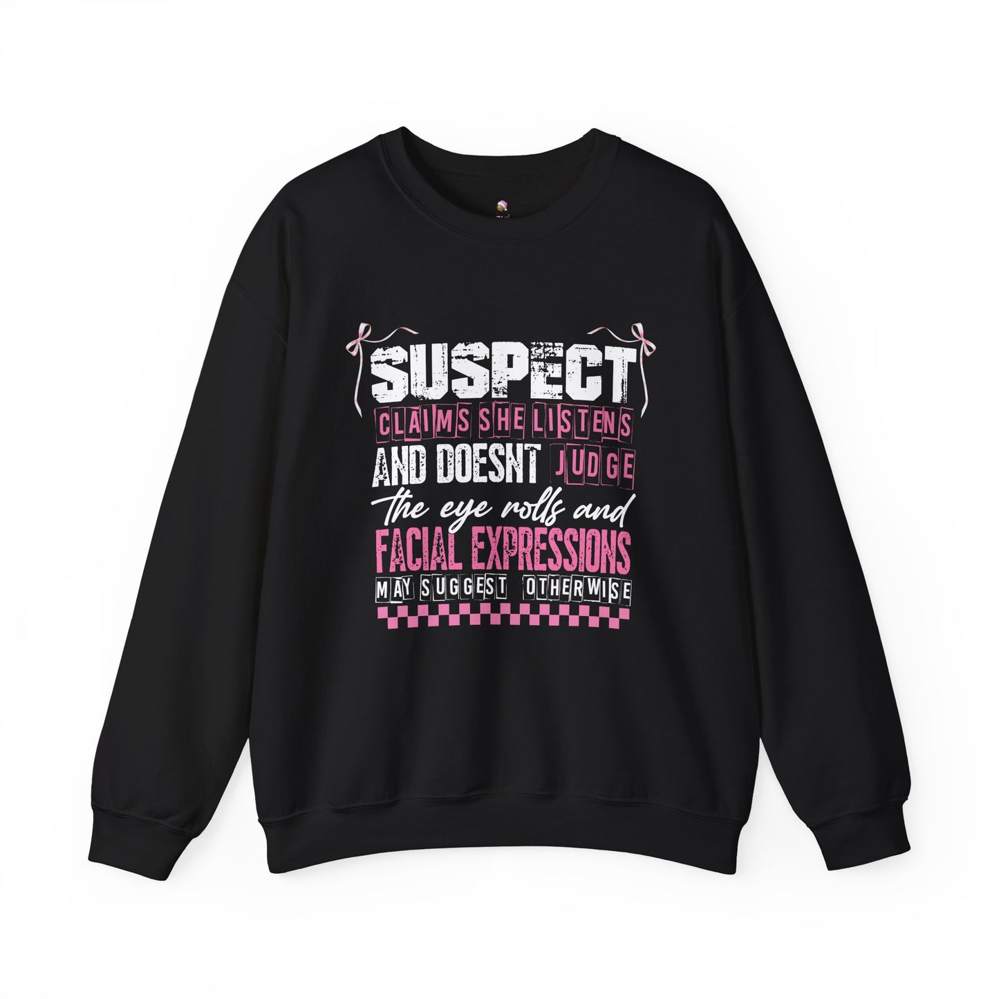 Suspect Says She Listens & Doesn't Judge - Crewneck Sweatshirt