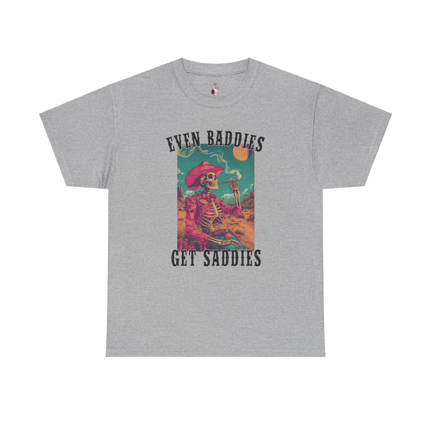 Even Baddies Get Saddies - Unisex Heavy Cotton Tee