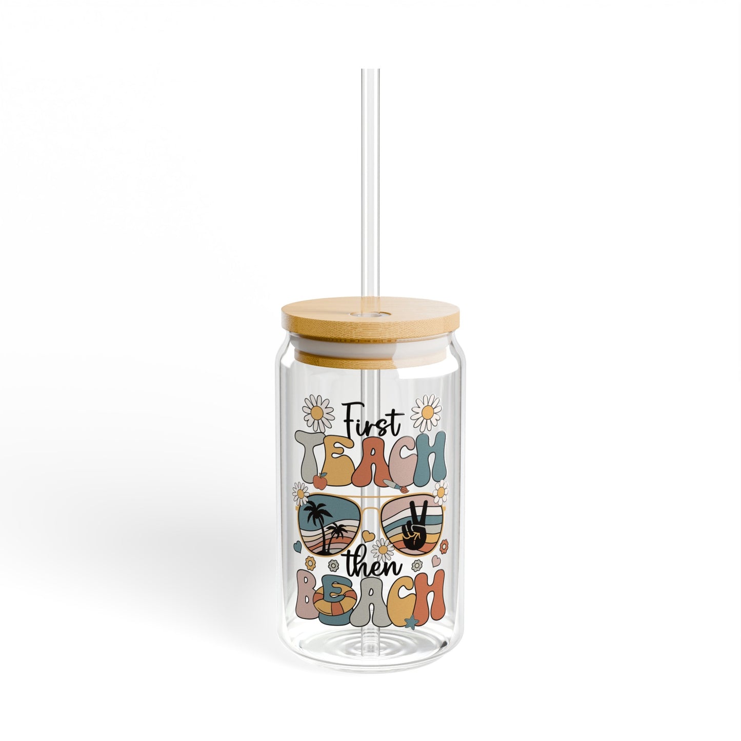 First Teach, Then Beach - Sipper Glass, 16oz