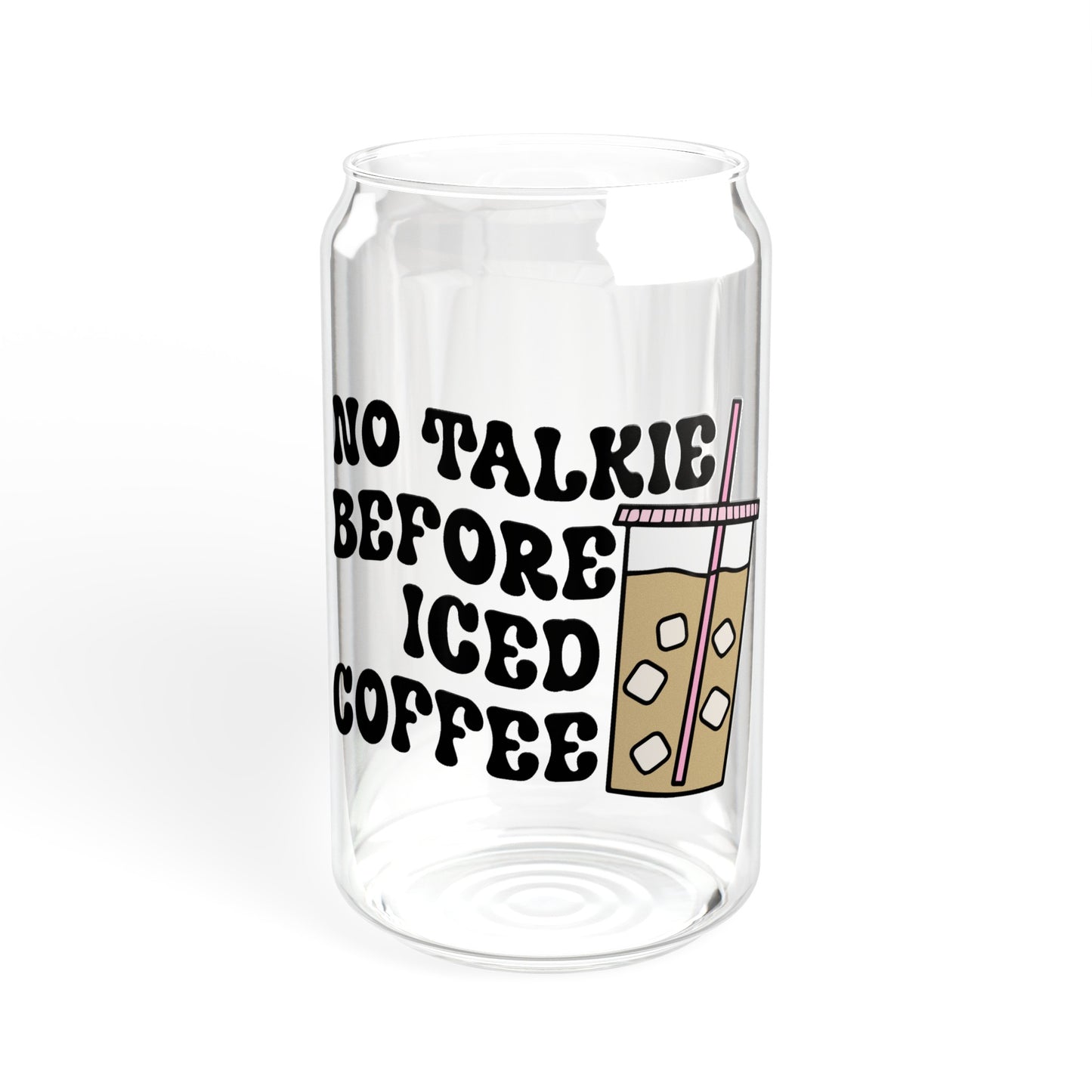 No Talkie Before Coffee - Sipper Glass, 16oz