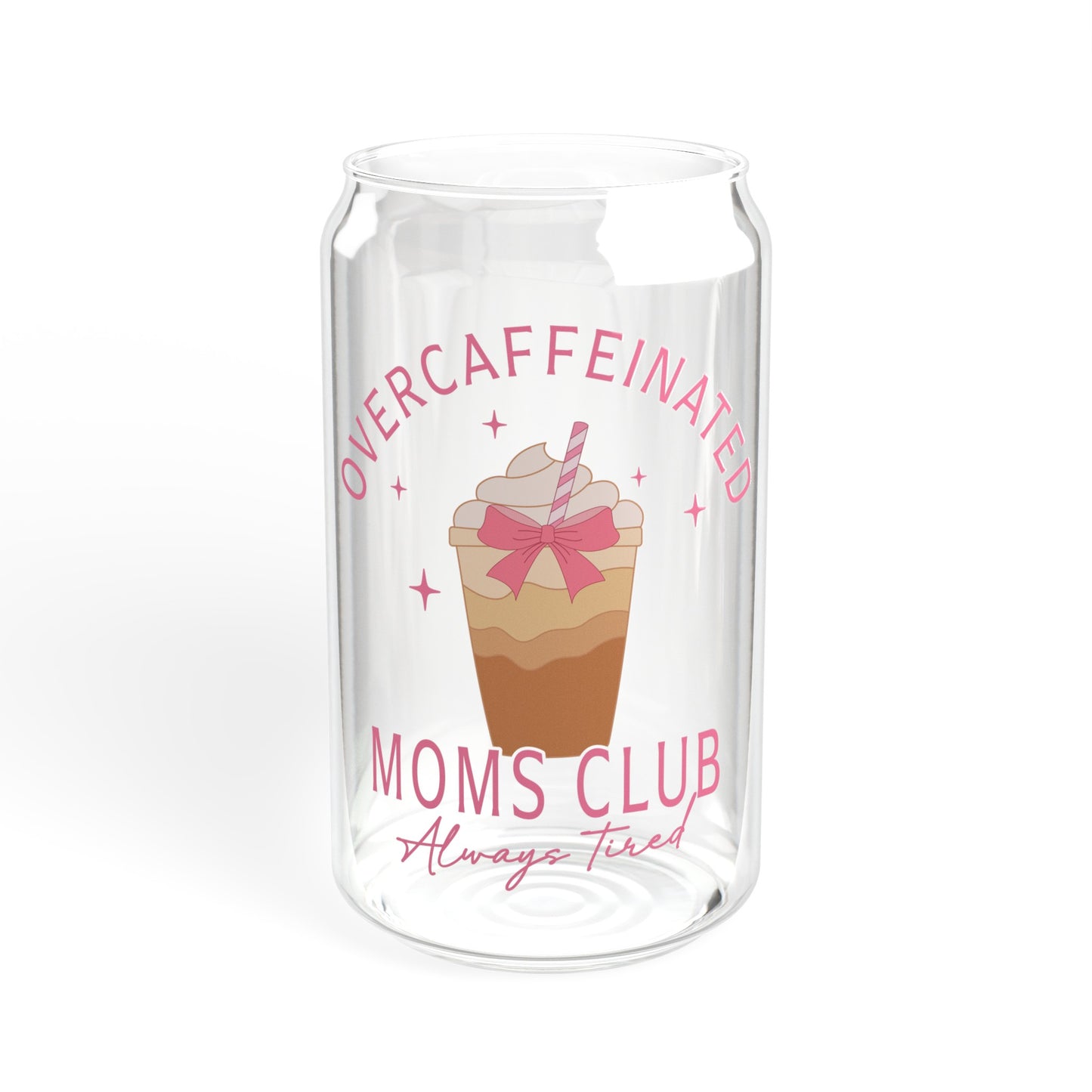 Over caffeinated Moms Club - Sipper Glass, 16oz