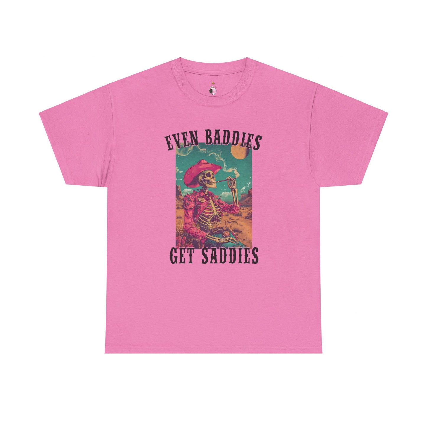 Even Baddies Get Saddies -  Unisex Heavy Cotton Tee