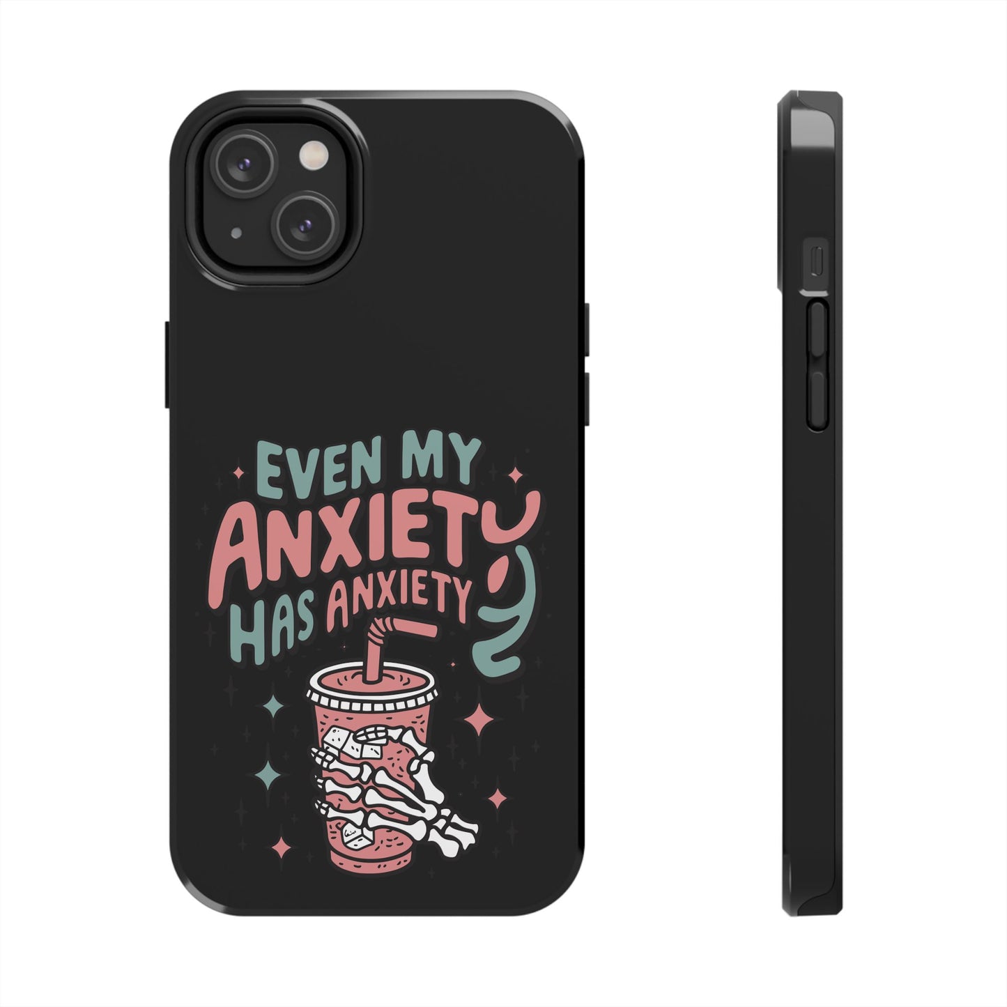 Even My Anxiety Has Anxiety - Tough Phone Cases