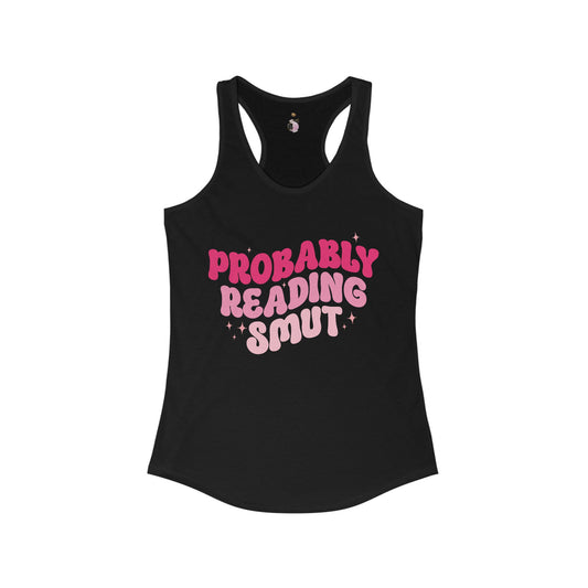 Probably Reading Smut - Women's Ideal Racerback Tank