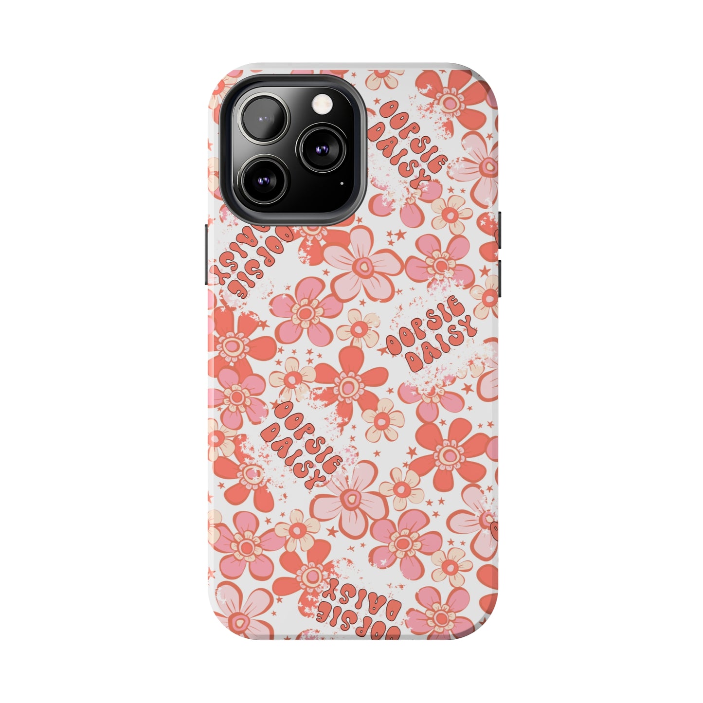 Oopsie Daisy - Tough Phone Cases