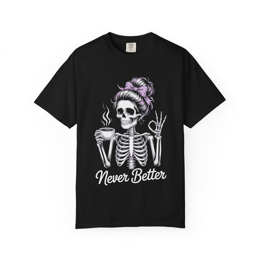 Never Better Tee