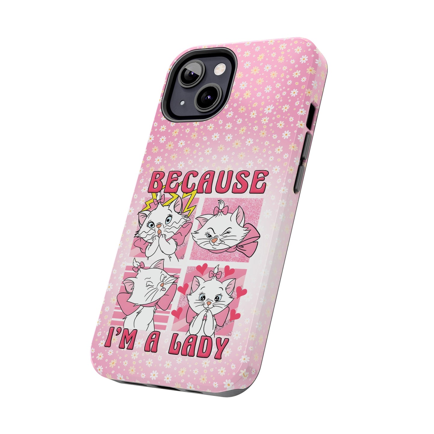 Because I'm A Lady  - Tough Phone Cases