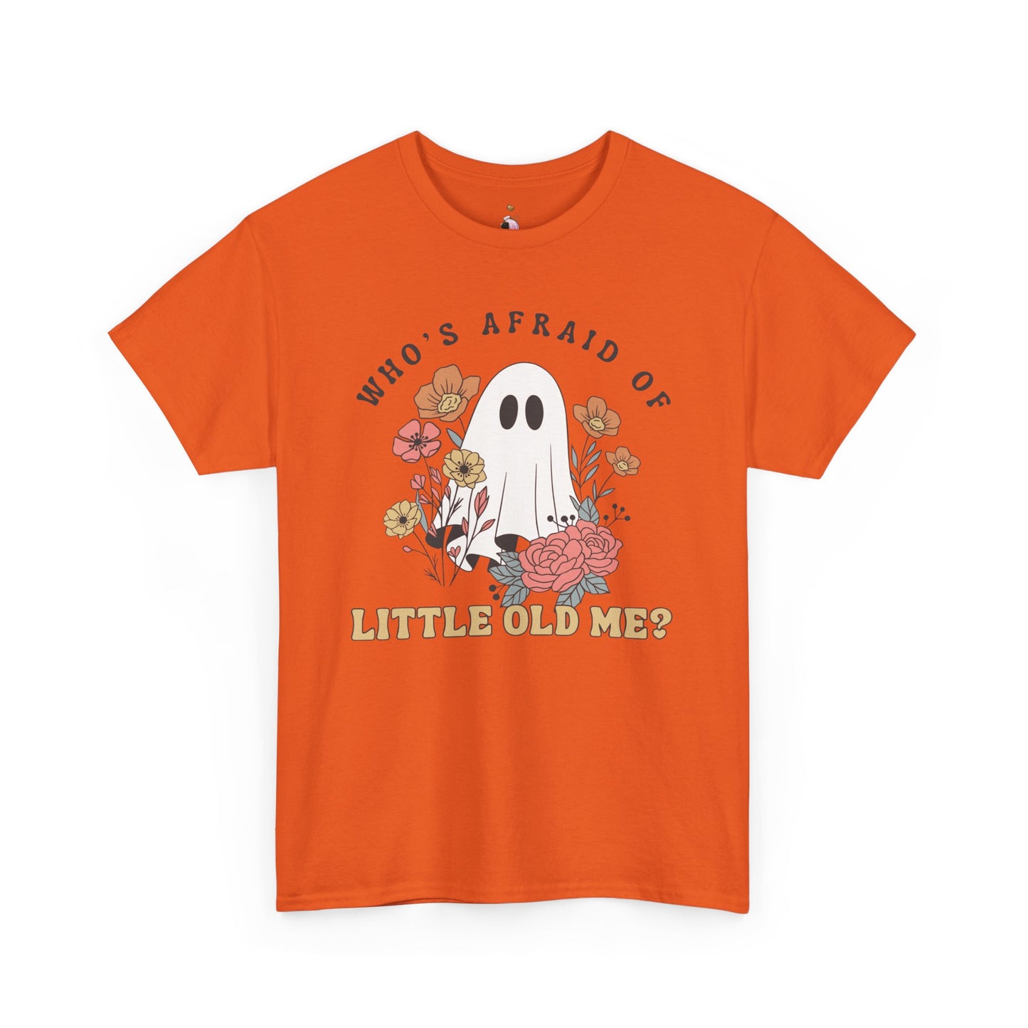 Who's Afraid Of Little Old Me Ghost - Halloween Tee