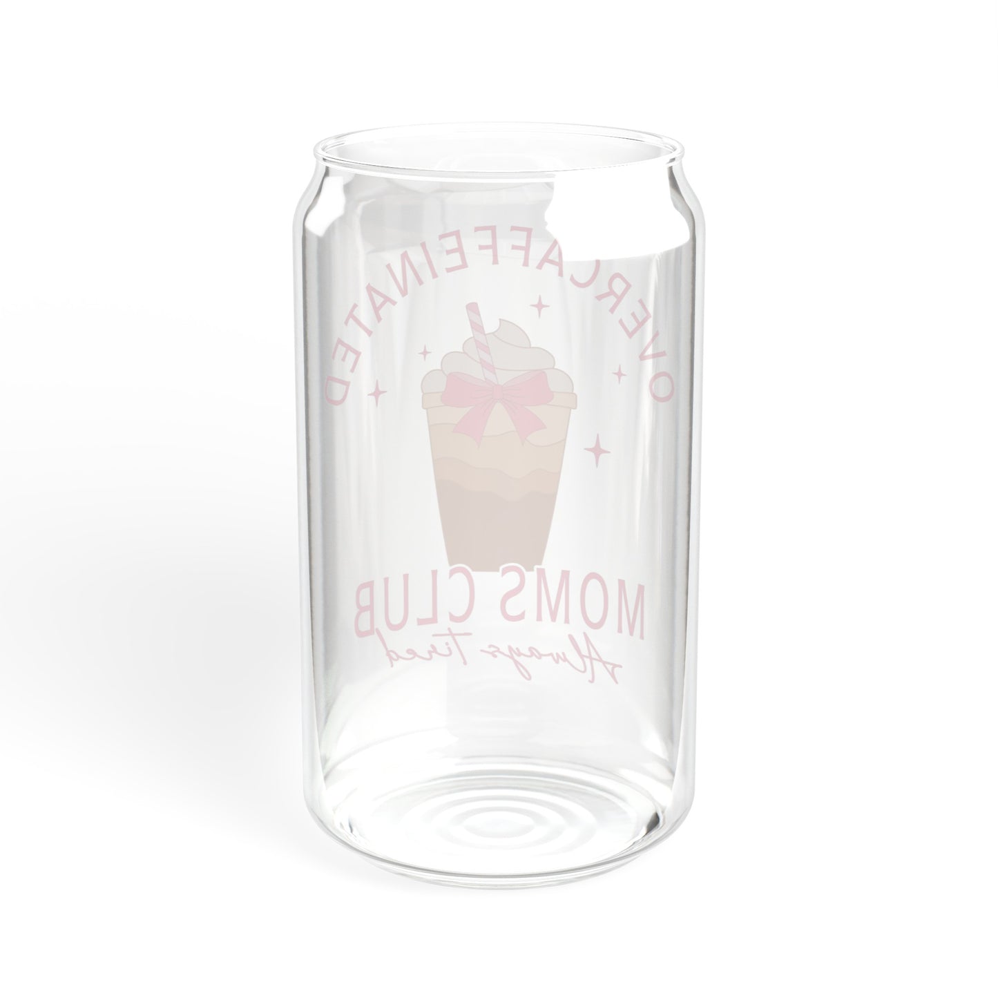 Over caffeinated Moms Club - Sipper Glass, 16oz