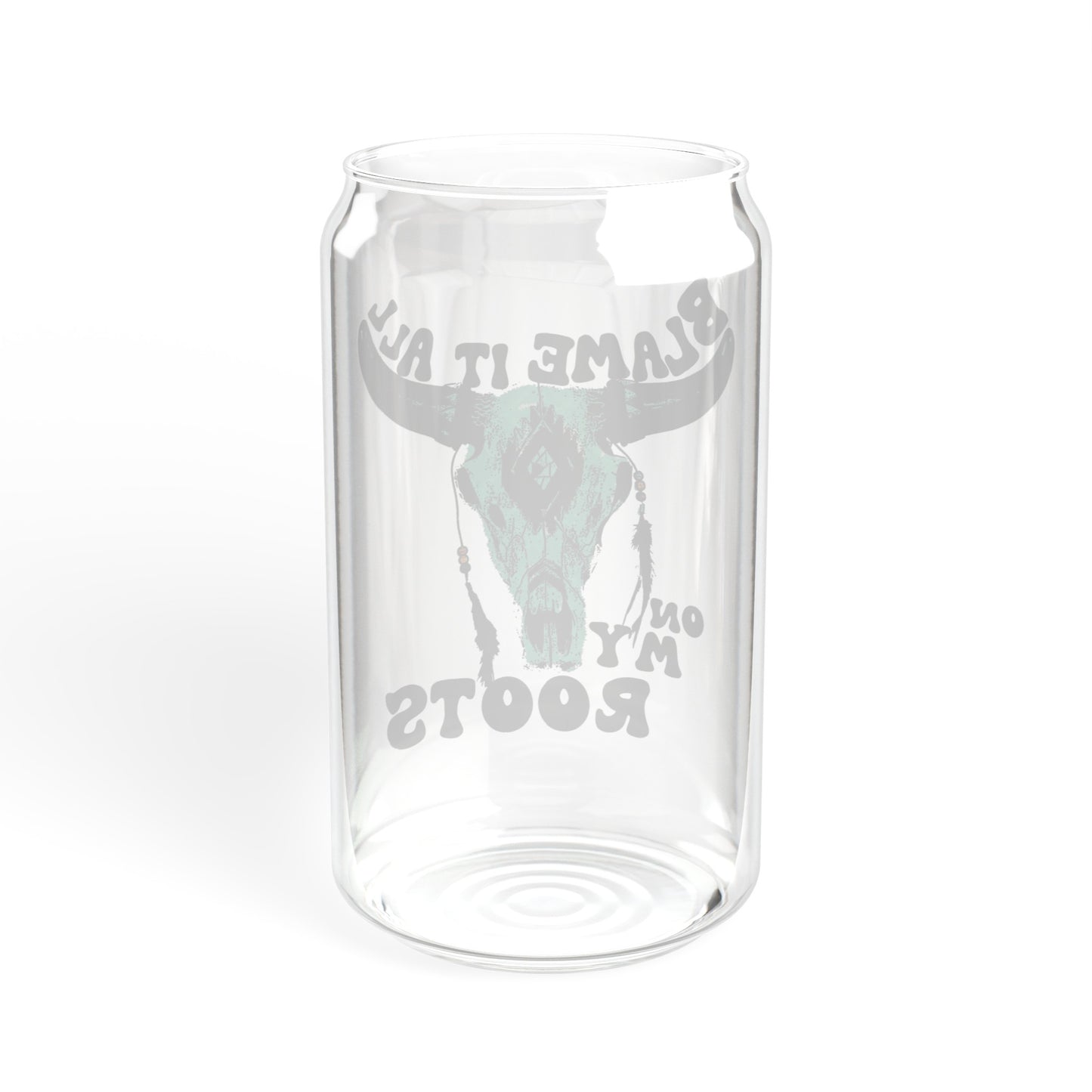 Blame It All On My Roots - Sipper Glass, 16oz