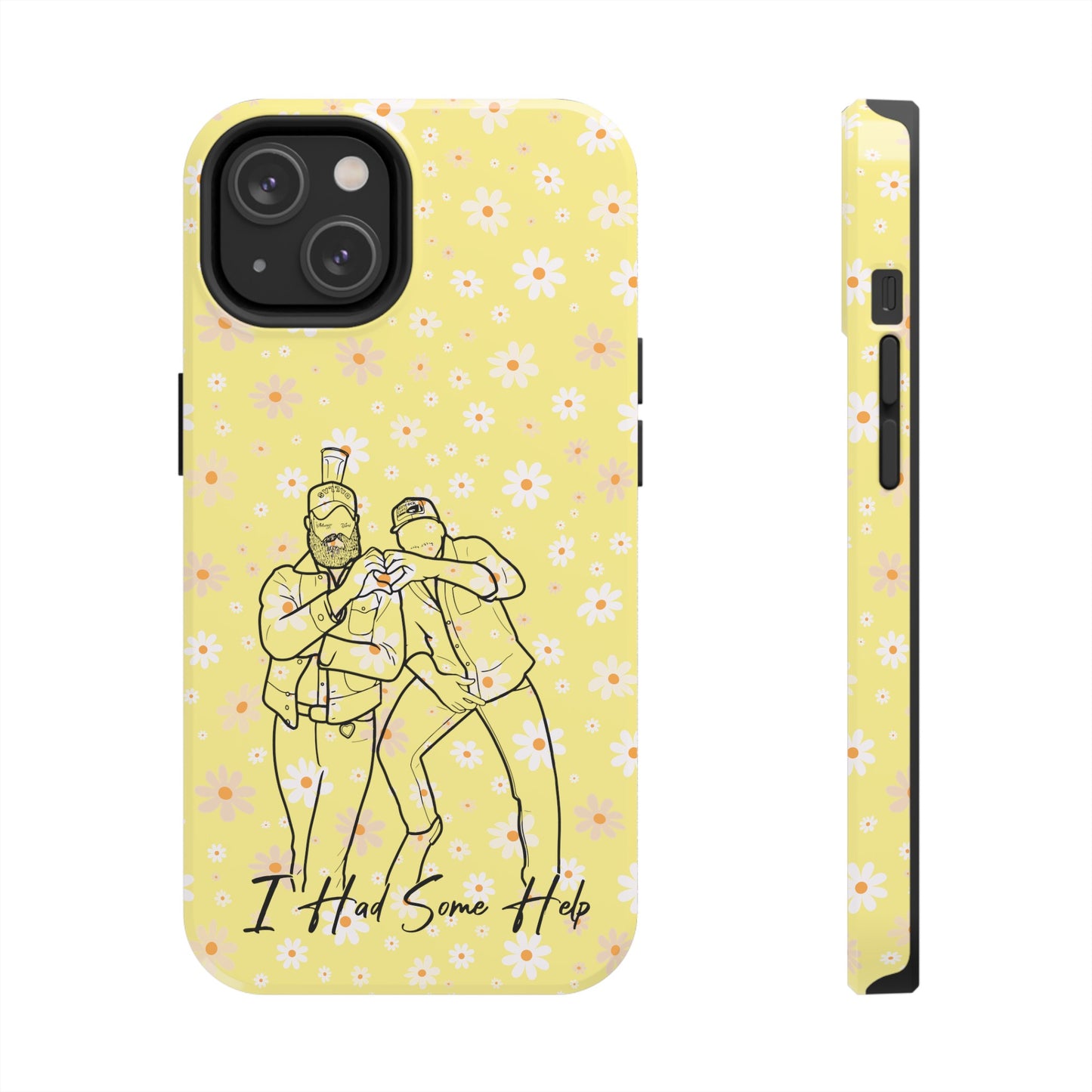 I Had Some Help - Tough Phone Cases