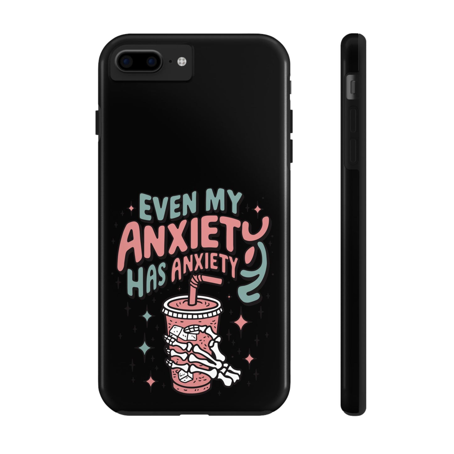 Even My Anxiety Has Anxiety - Tough Phone Cases