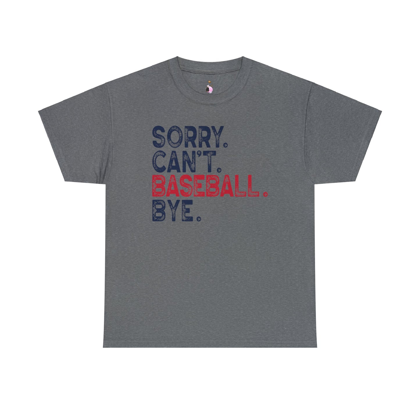 Sorry Can't Baseball Bye - Unisex Heavy Cotton Tee