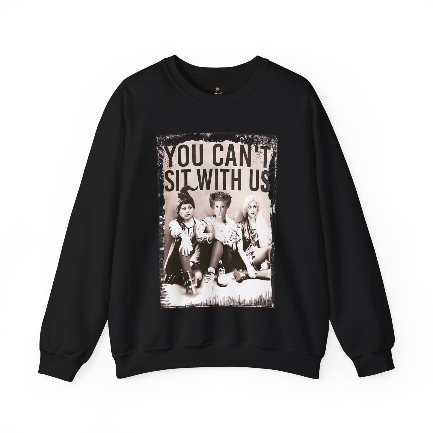 You Can't Sit With Us  - Unisex  Crewneck Sweatshirt