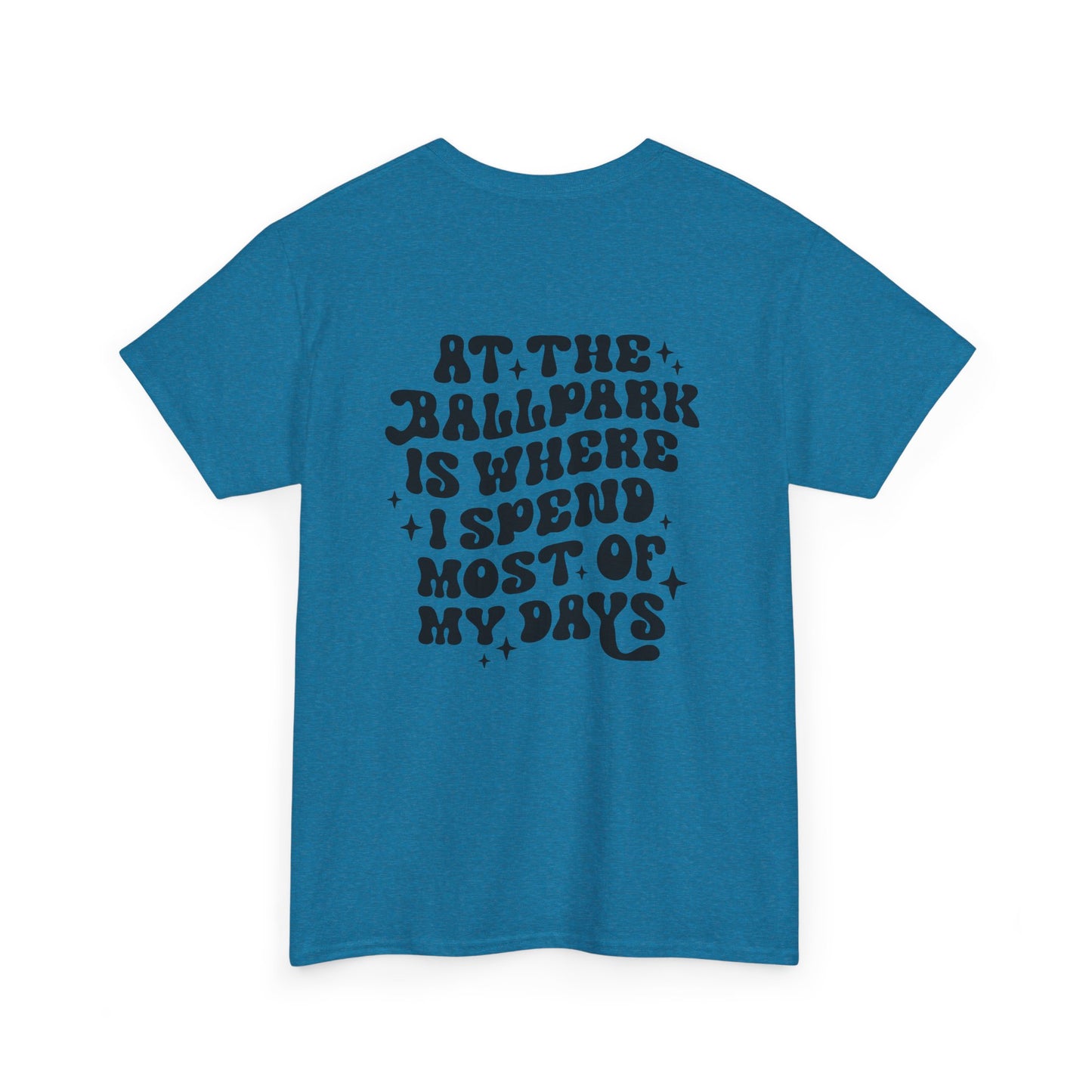 At The Ballpark Is Where I Spend Most Of My Days  - Unisex Heavy Cotton Tee