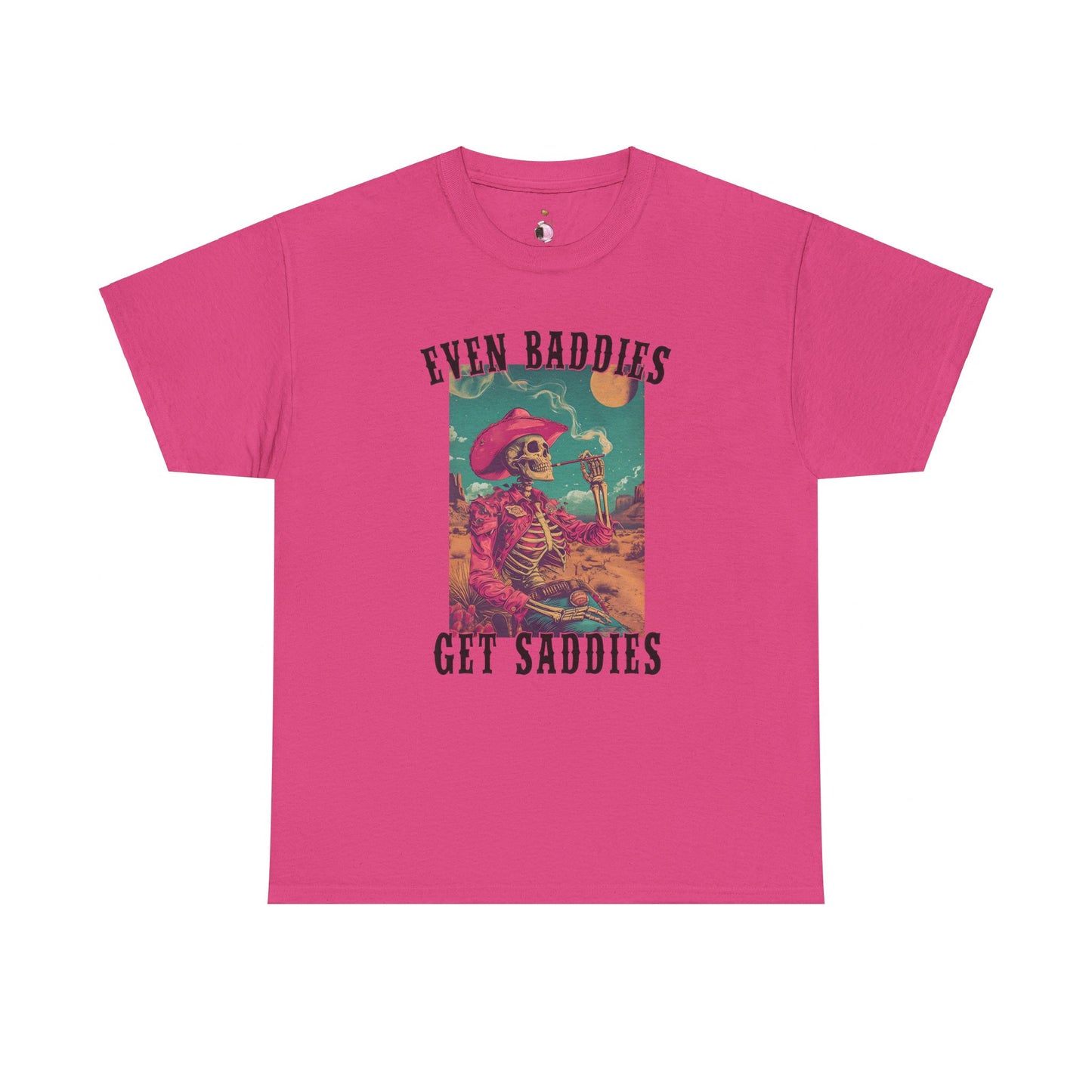 Even Baddies Get Saddies -  Unisex Heavy Cotton Tee