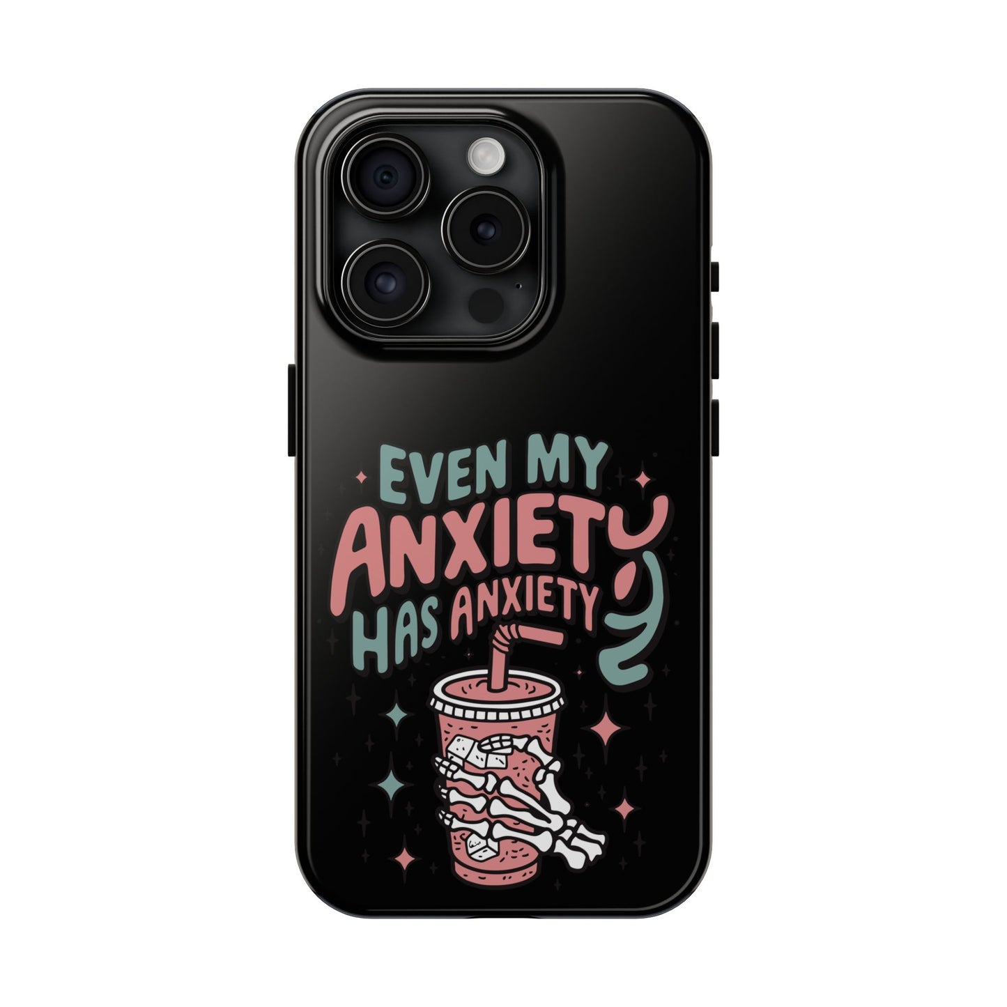 Even My Anxiety Has Anxiety - Tough Phone Cases