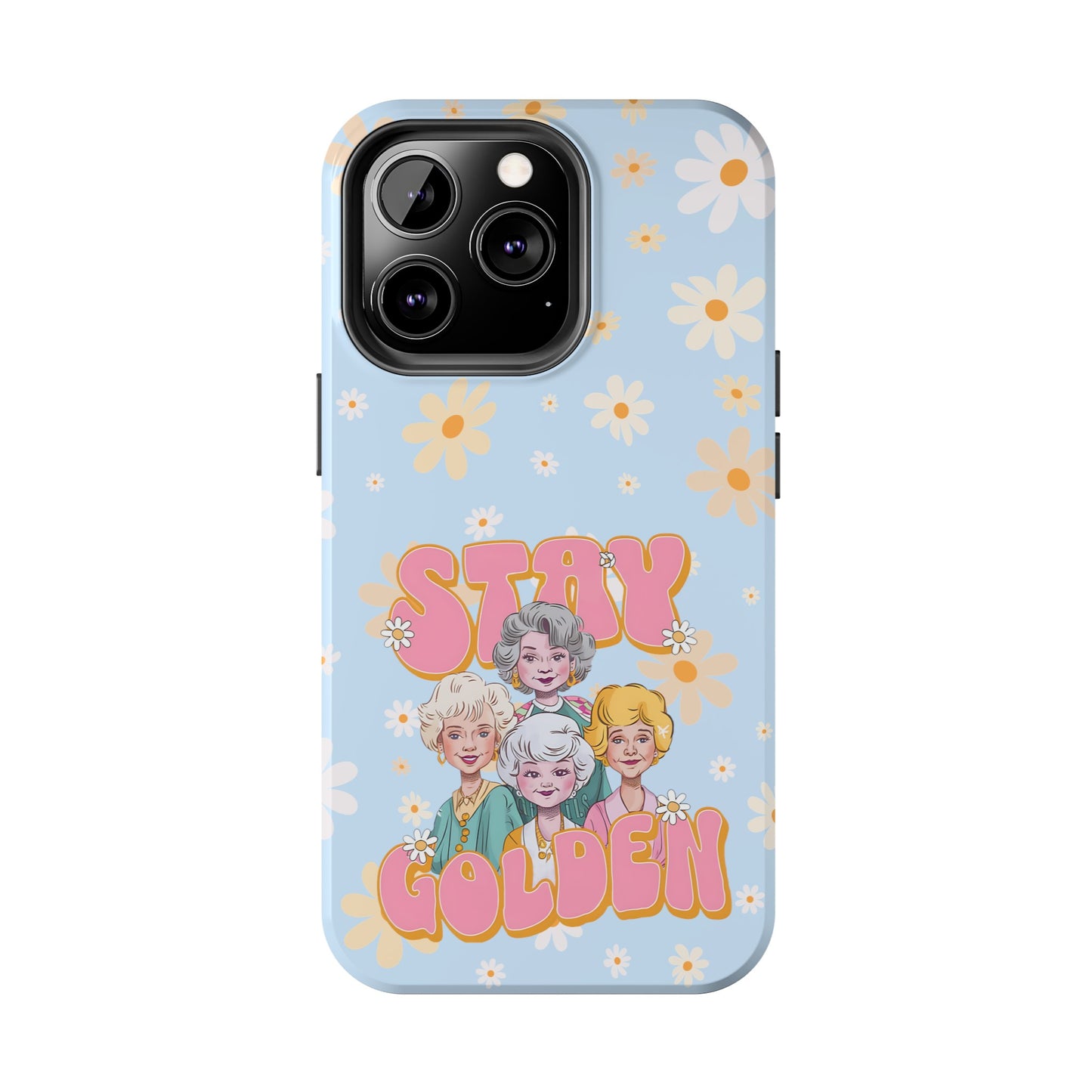 Stay Golden - Tough Phone Cases