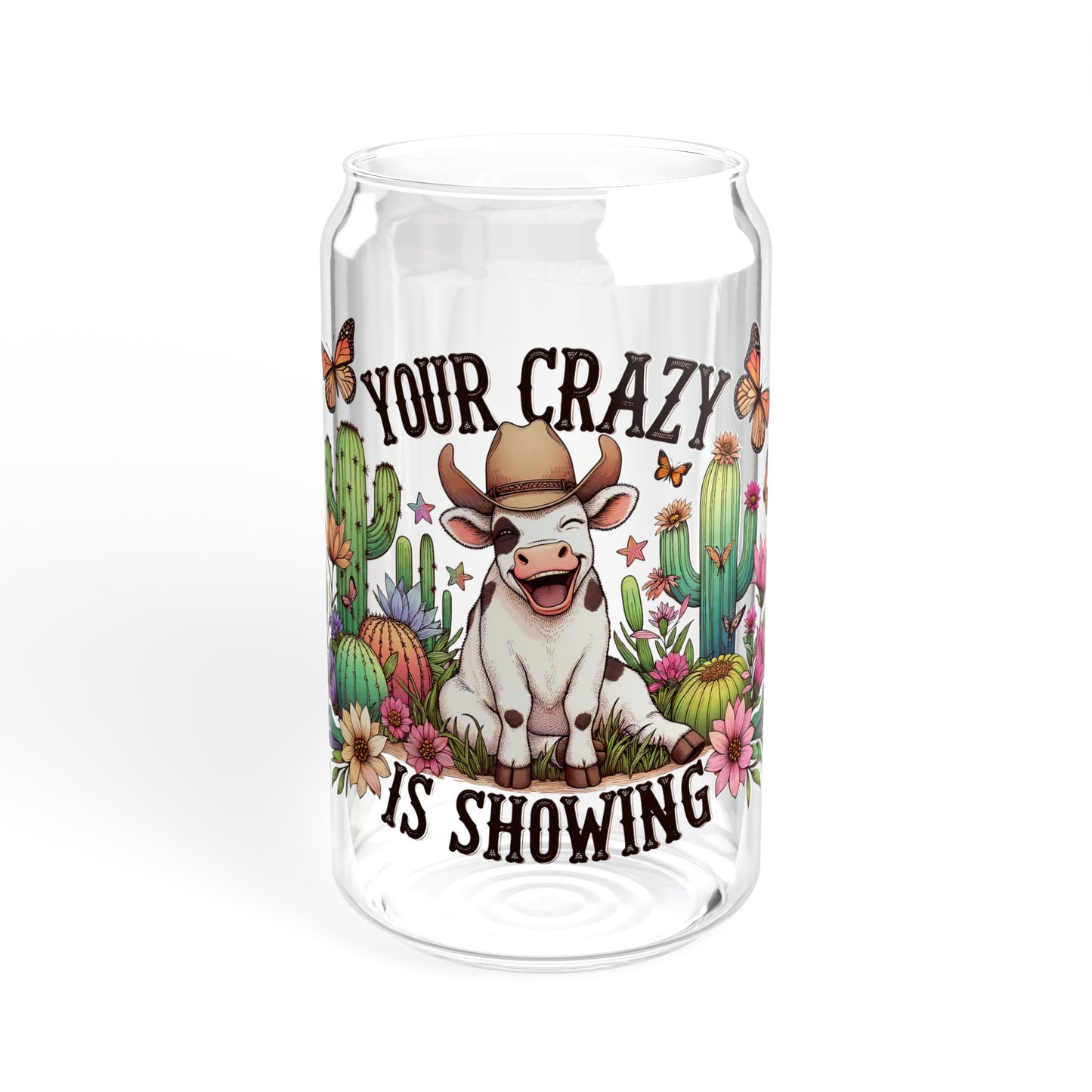 Your Crazy Is Showing Cow - Sipper Glass, 16oz