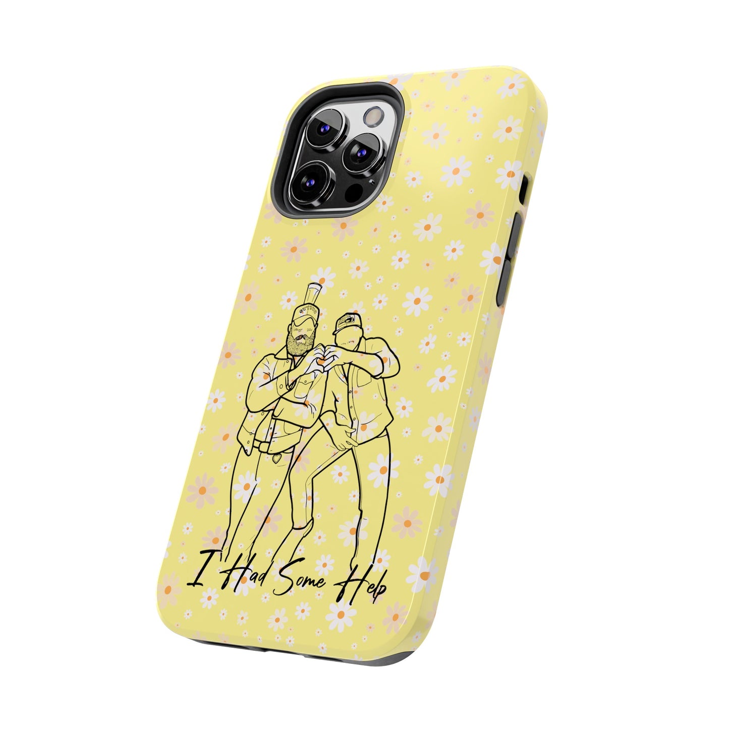 I Had Some Help - Tough Phone Cases