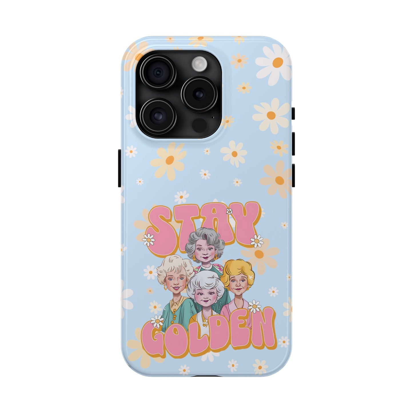 Stay Golden - Tough Phone Cases