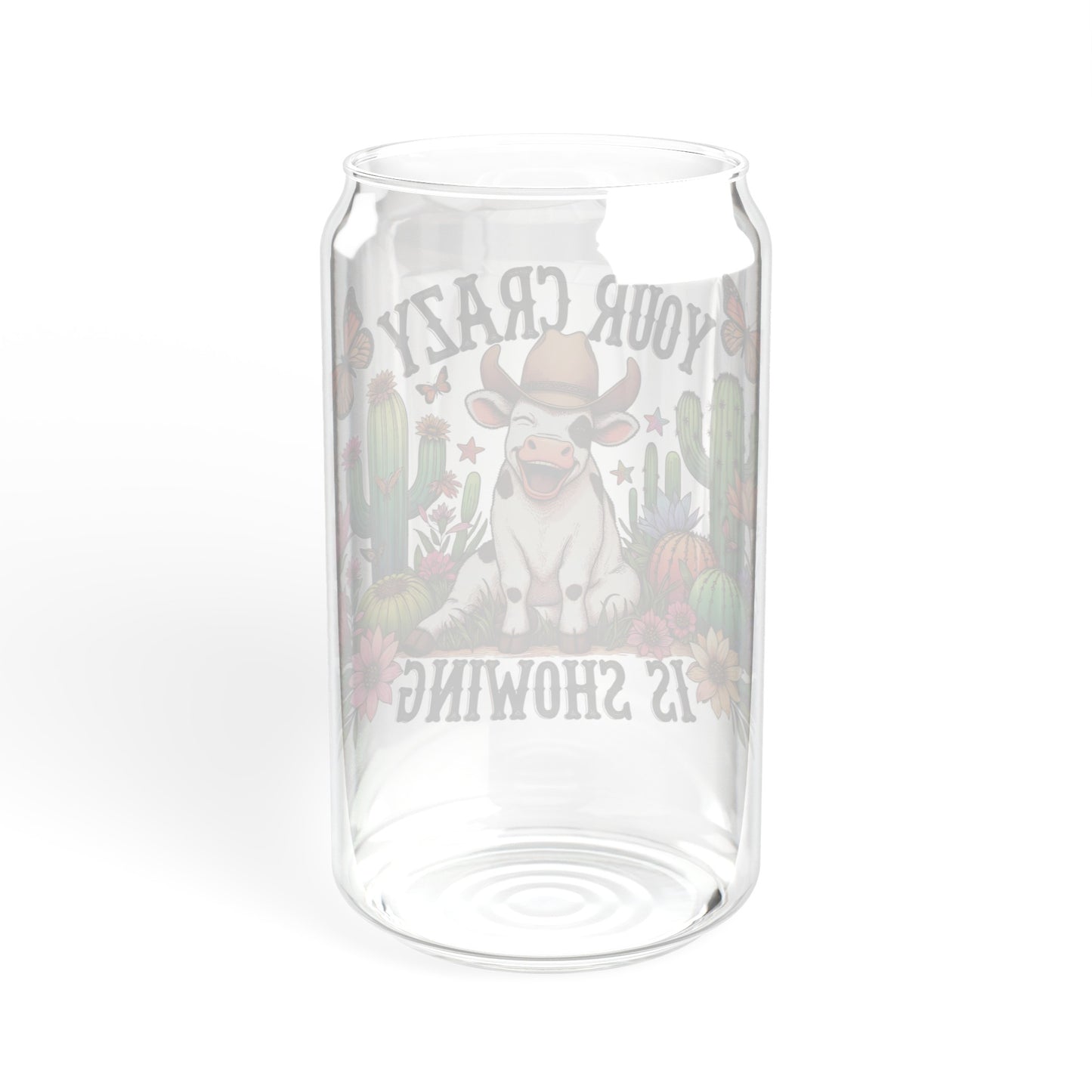 Your Crazy Is Showing Cow - Sipper Glass, 16oz