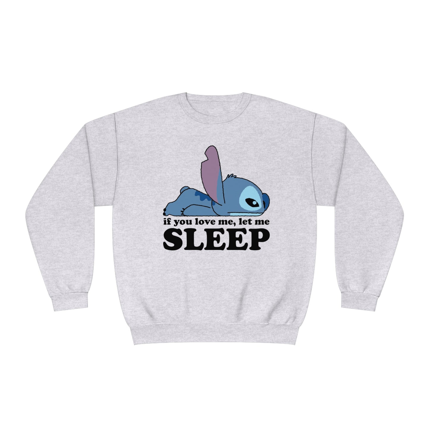 If you love me let me sleep - Unisex NuBlend® Crewneck Sweatshirt