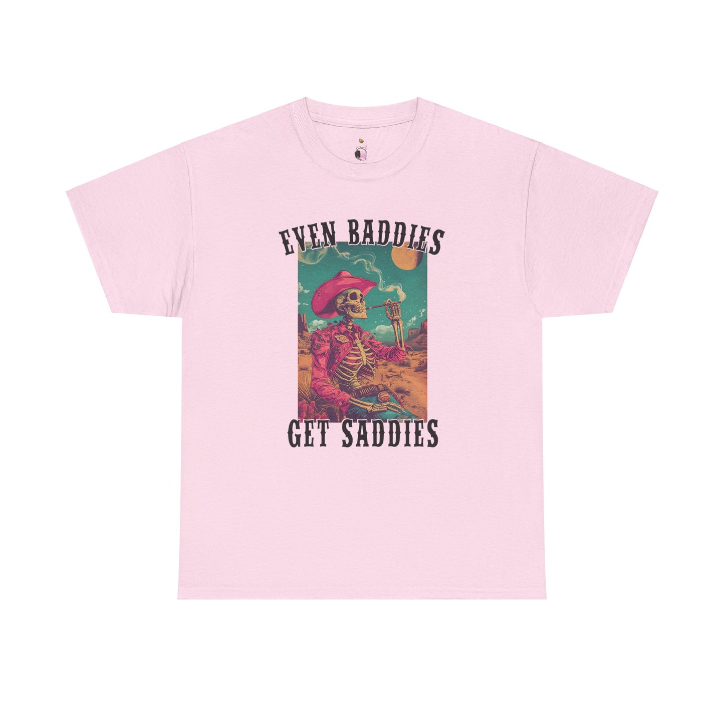 Even Baddies Get Saddies -  Unisex Heavy Cotton Tee