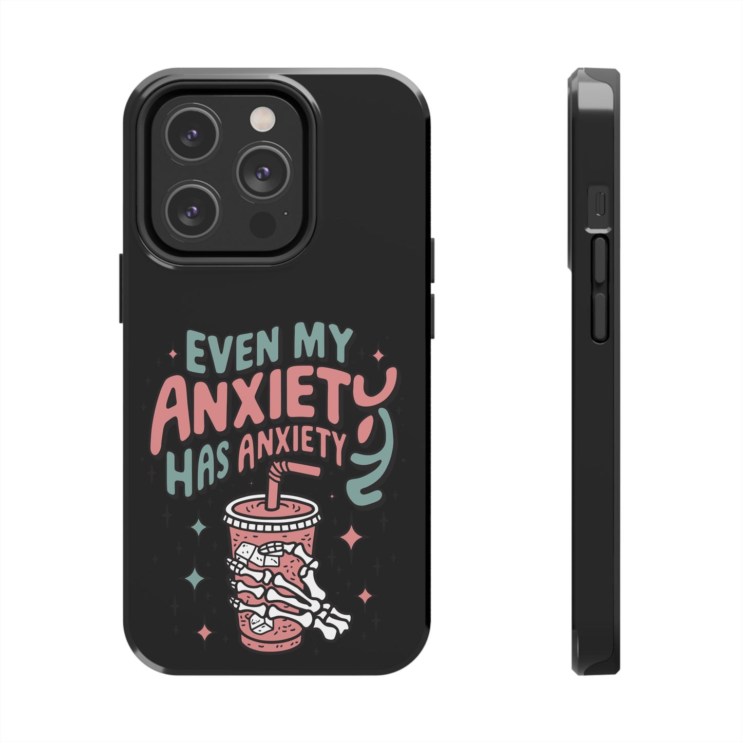 Even My Anxiety Has Anxiety - Tough Phone Cases