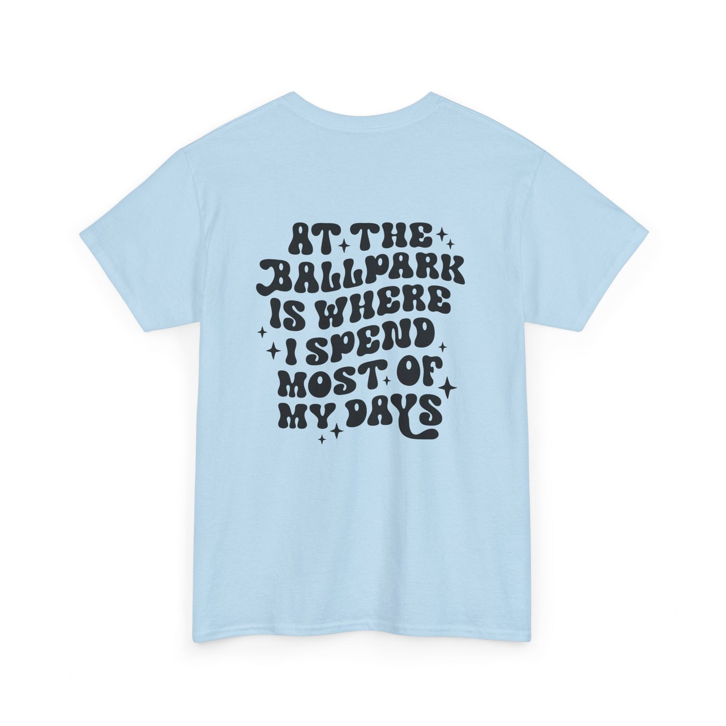 At The Ballpark Is Where I Spend Most Of My Days  - Unisex Heavy Cotton Tee