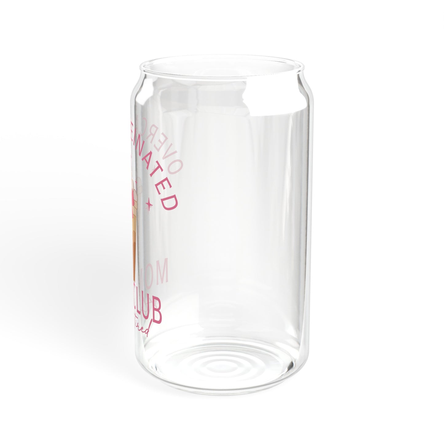 Over caffeinated Moms Club - Sipper Glass, 16oz