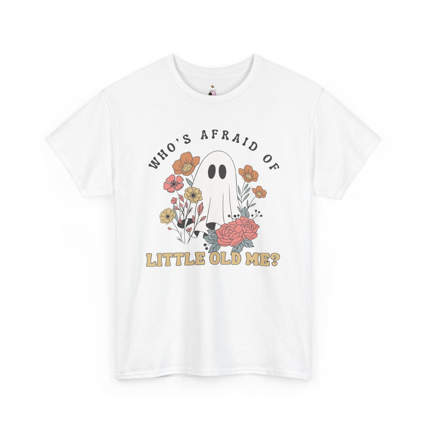 Who's Afraid Of Little Old Me Ghost - Halloween Tee